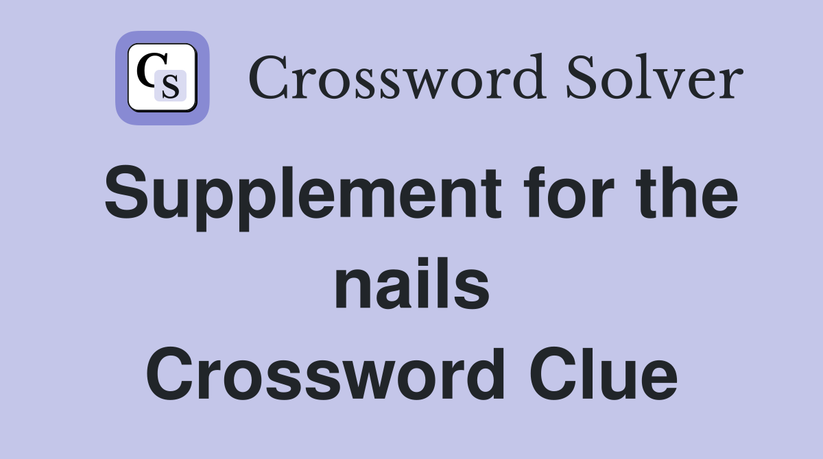 Supplement for the nails Crossword Clue
