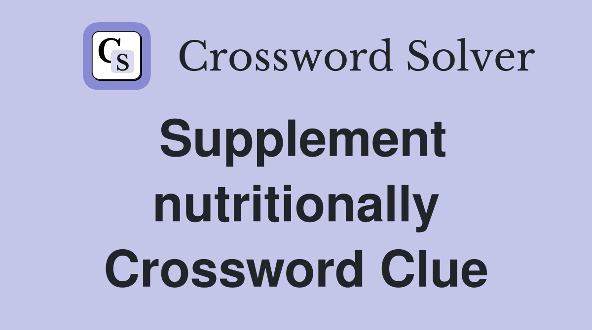 Supplement nutritionally Crossword Clue