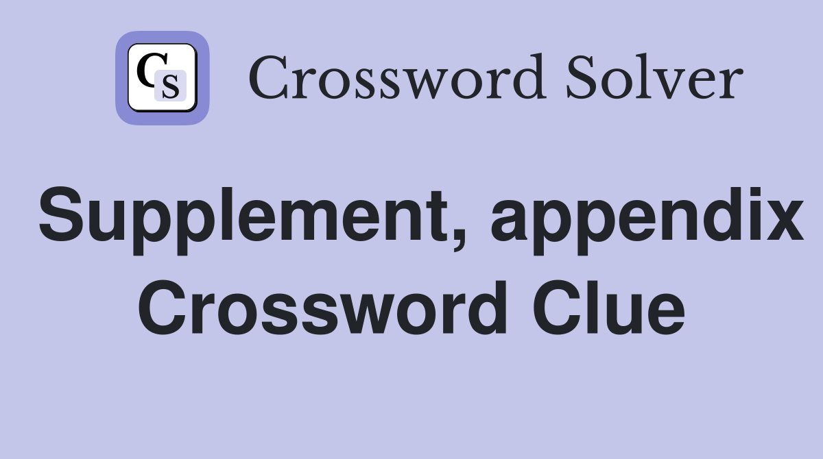 Supplement, appendix Crossword Clue