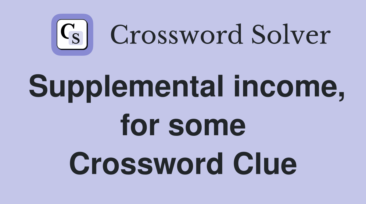 Supplemental income, for some Crossword Clue