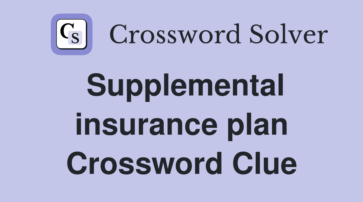 Supplemental insurance plan Crossword Clue