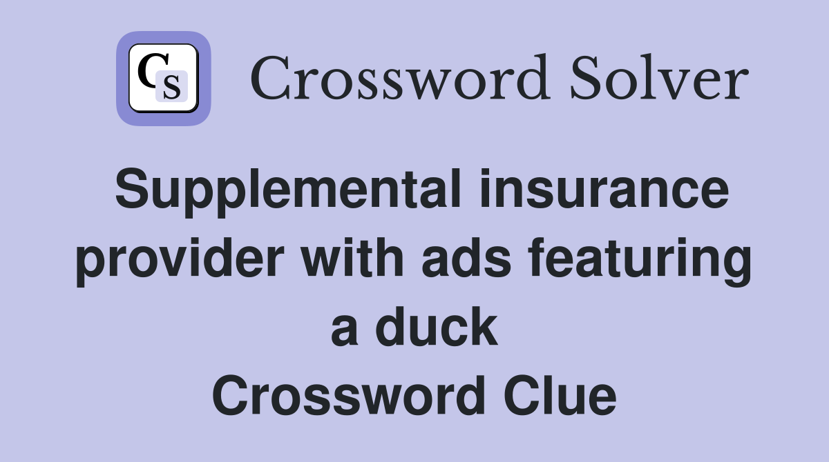 Supplemental insurance provider with ads featuring a duck Crossword Clue