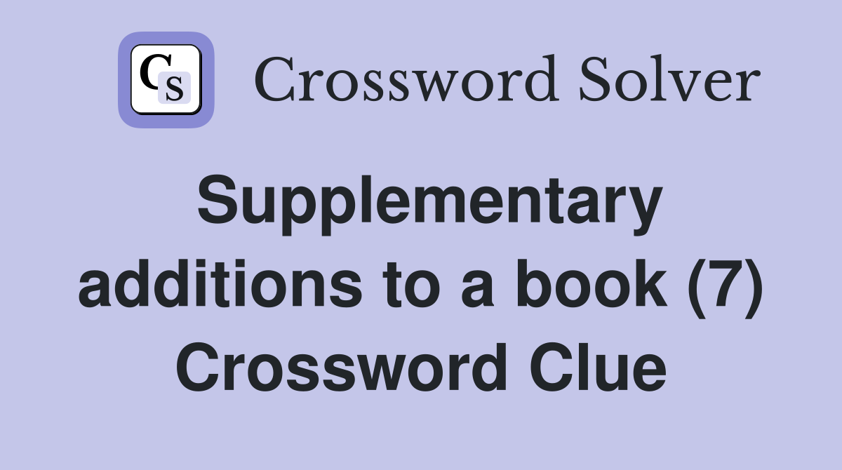 Supplementary additions to a book (7) Crossword Clue
