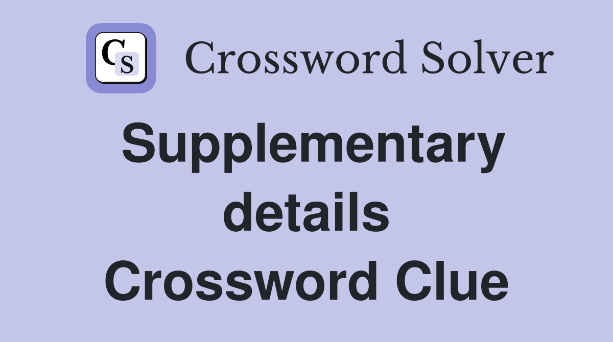 Supplementary details Crossword Clue