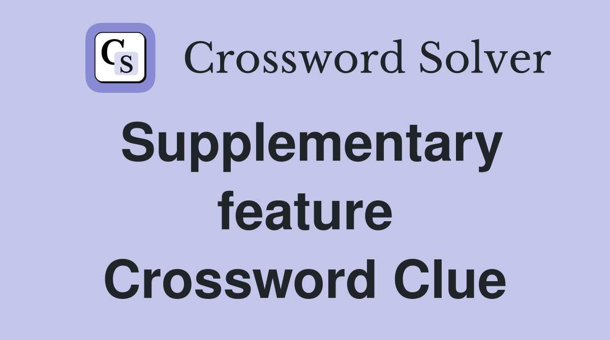 Supplementary feature Crossword Clue