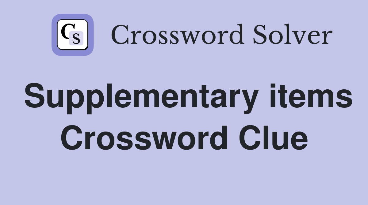 Supplementary items Crossword Clue