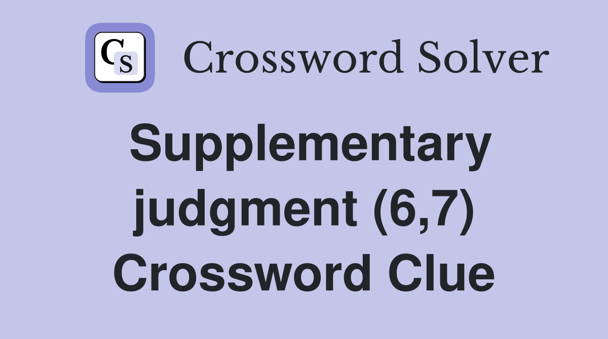 Supplementary judgment (6,7) Crossword Clue