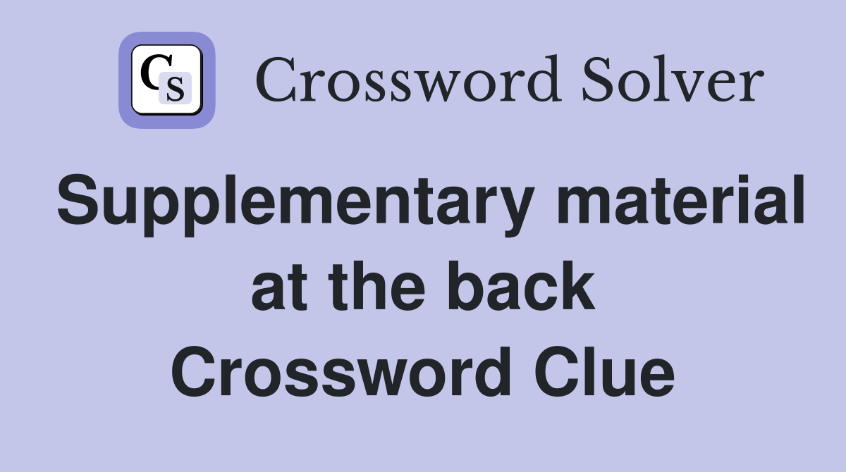 Supplementary material at the back Crossword Clue