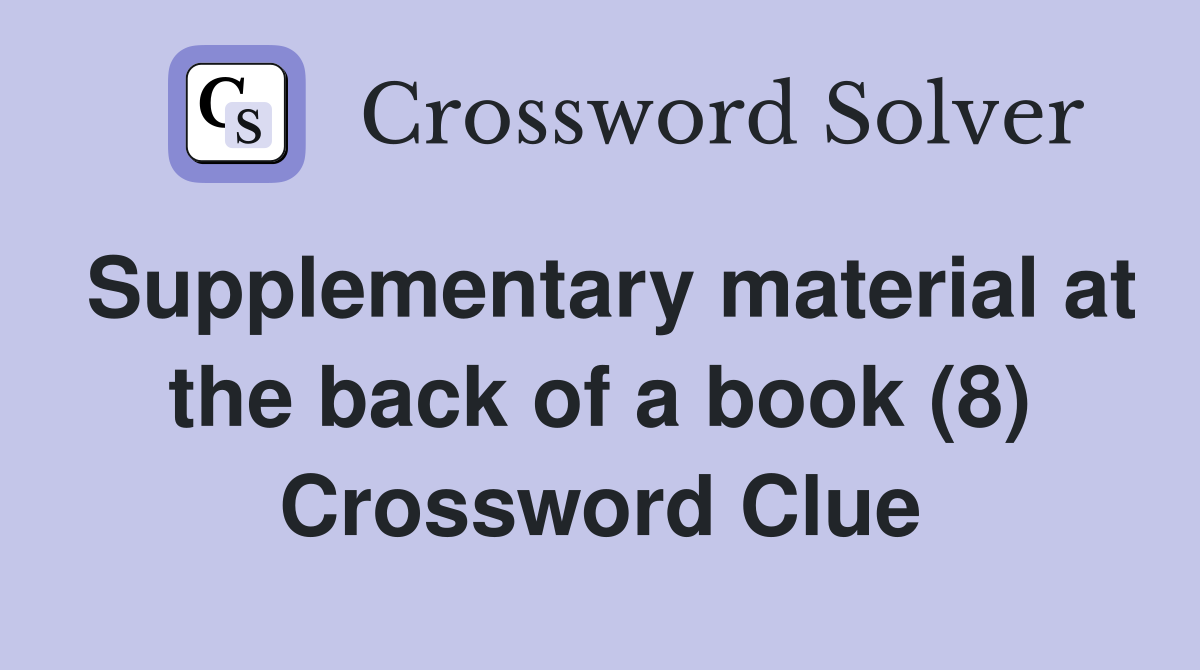 Supplementary material at the back of a book (8) Crossword Clue