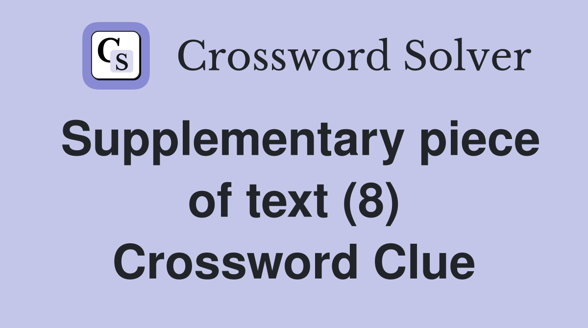 Supplementary piece of text (8) Crossword Clue