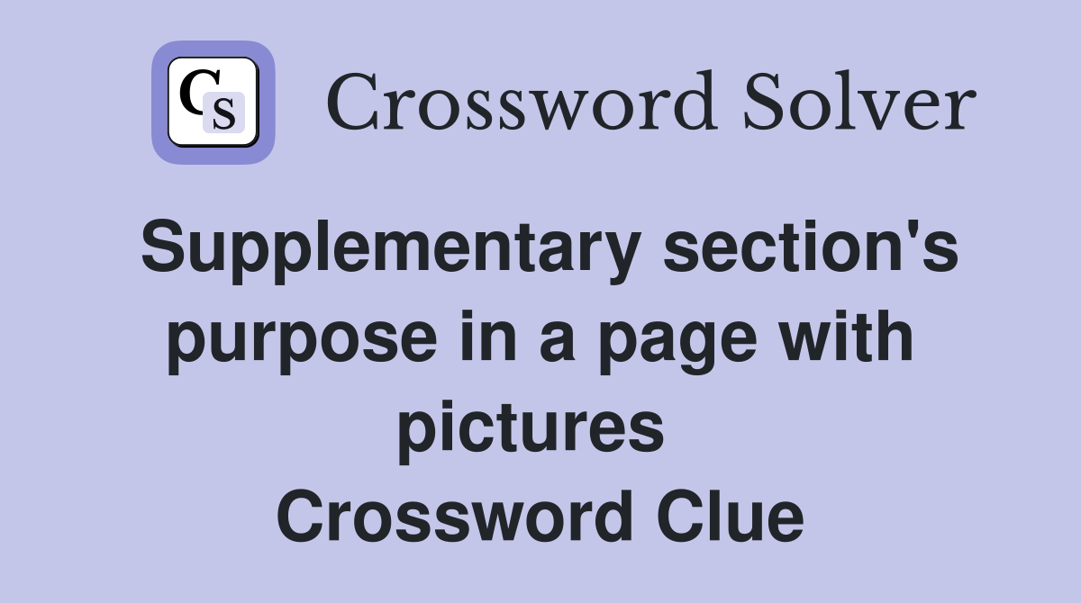 Supplementary section's purpose in a page with pictures  Crossword Clue