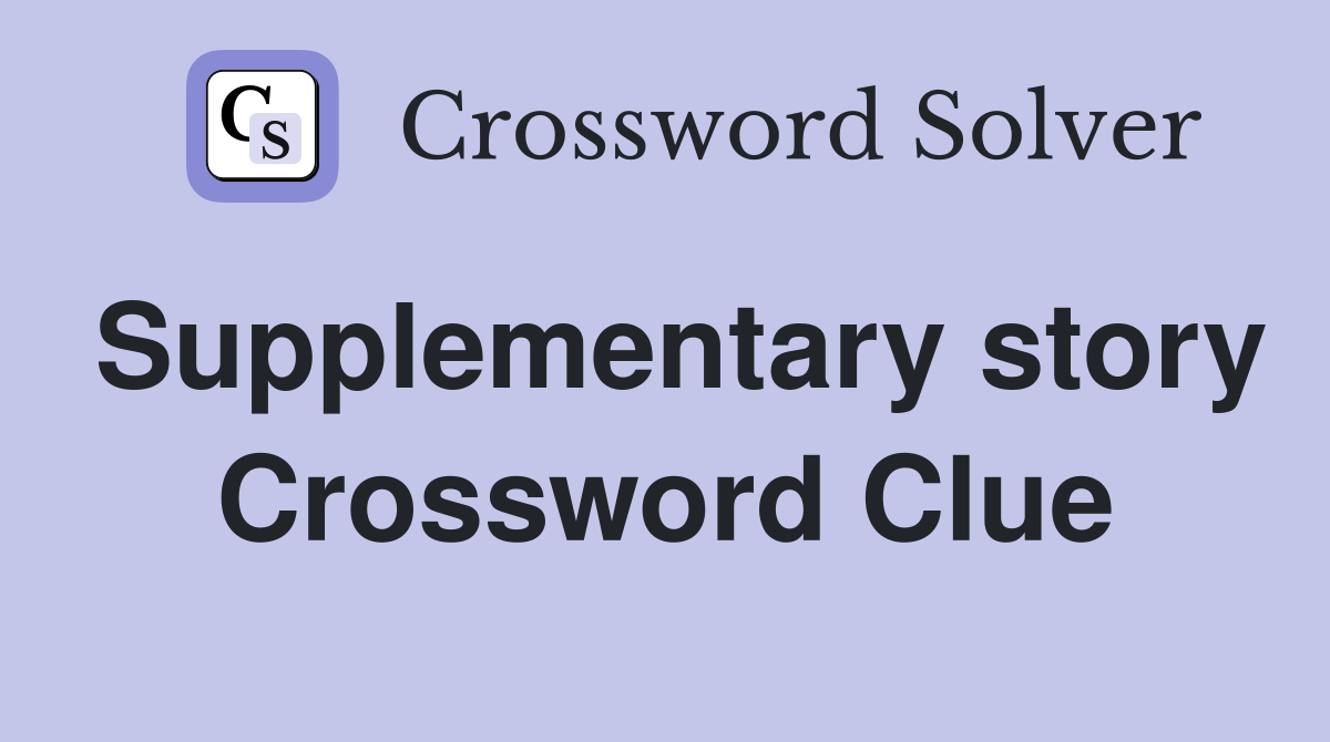 Supplementary story Crossword Clue