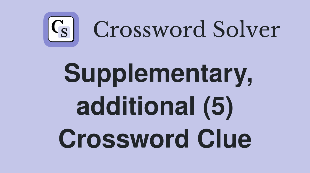 Supplementary, additional (5) Crossword Clue