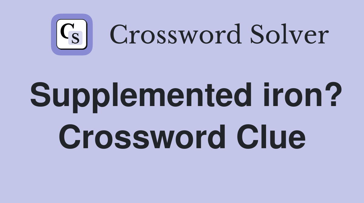 Supplemented iron? Crossword Clue