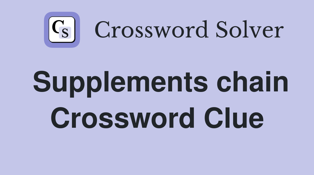 Supplements chain Crossword Clue