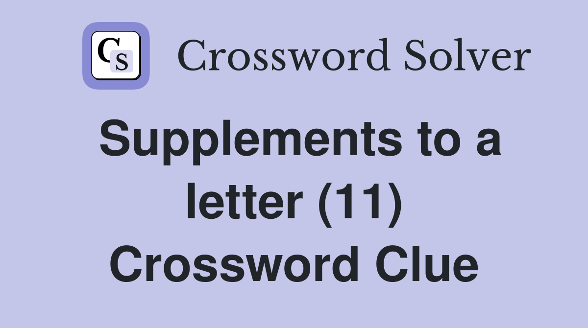 Supplements to a letter (11) Crossword Clue