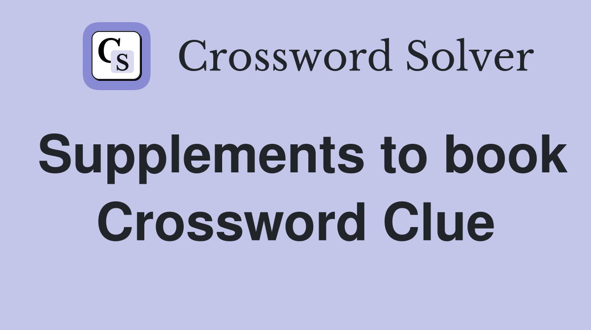 Supplements to book Crossword Clue