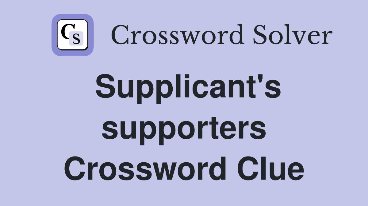 Supplicant's supporters Crossword Clue