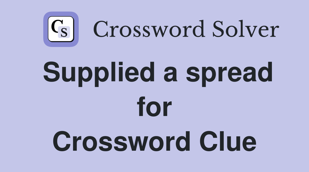Supplied a spread for Crossword Clue