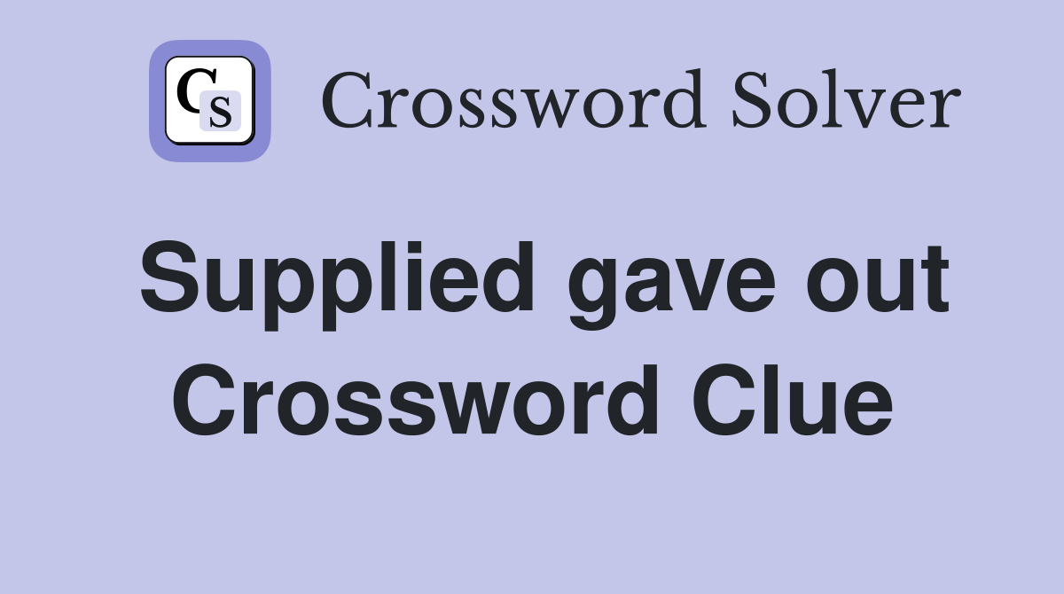 Supplied gave out Crossword Clue