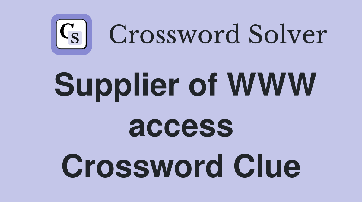 Supplier of WWW access Crossword Clue