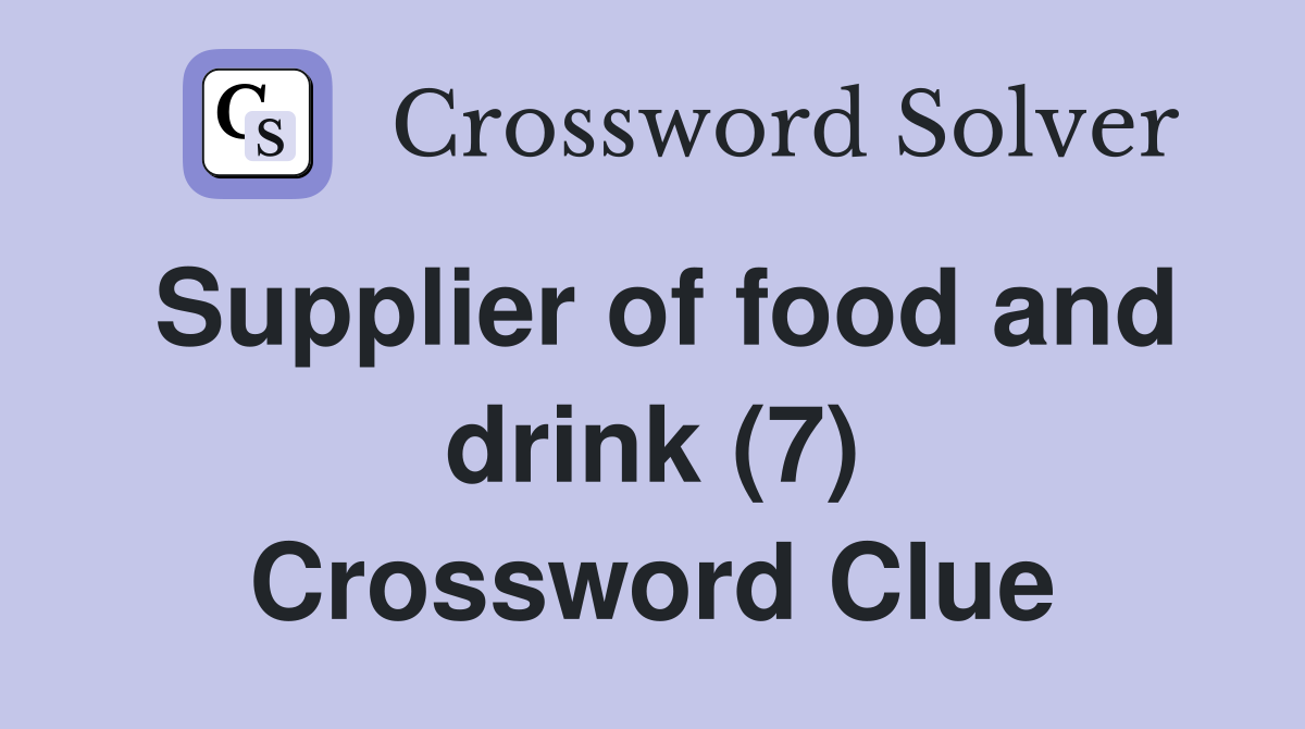 Supplier of food and drink (7) Crossword Clue