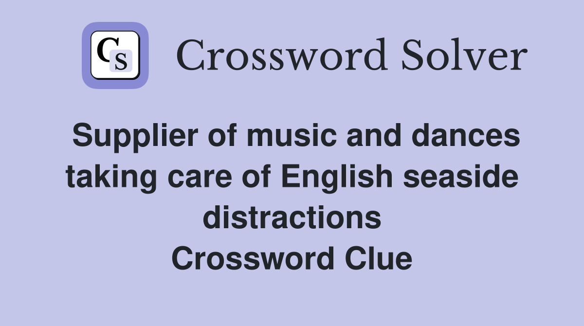 Supplier of music and dances taking care of English seaside distractions Crossword Clue