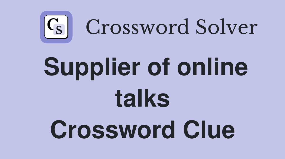 Supplier of online talks Crossword Clue
