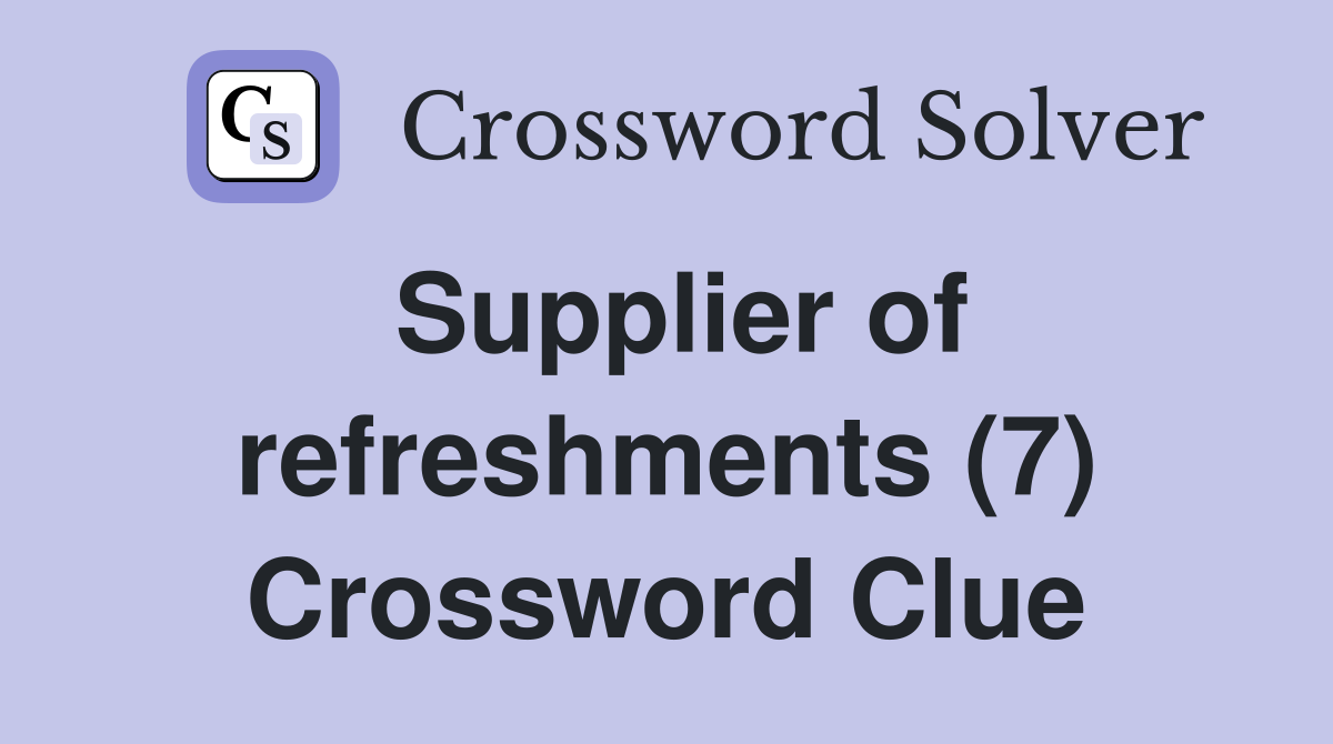 Supplier of refreshments (7) Crossword Clue