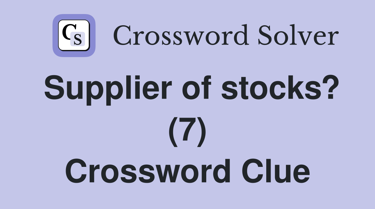 Supplier of stocks? (7) Crossword Clue