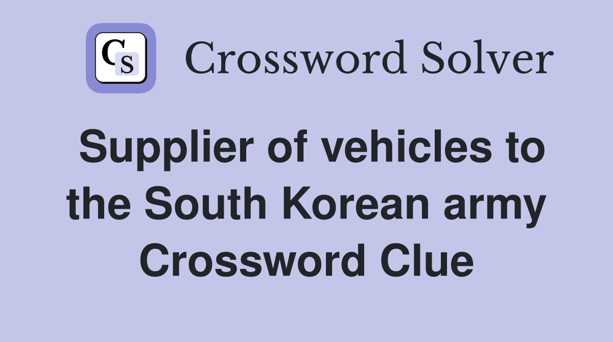 Supplier of vehicles to the South Korean army Crossword Clue
