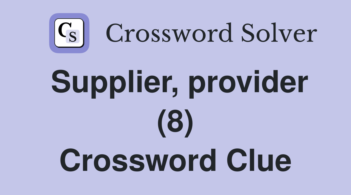 Supplier, provider (8) Crossword Clue