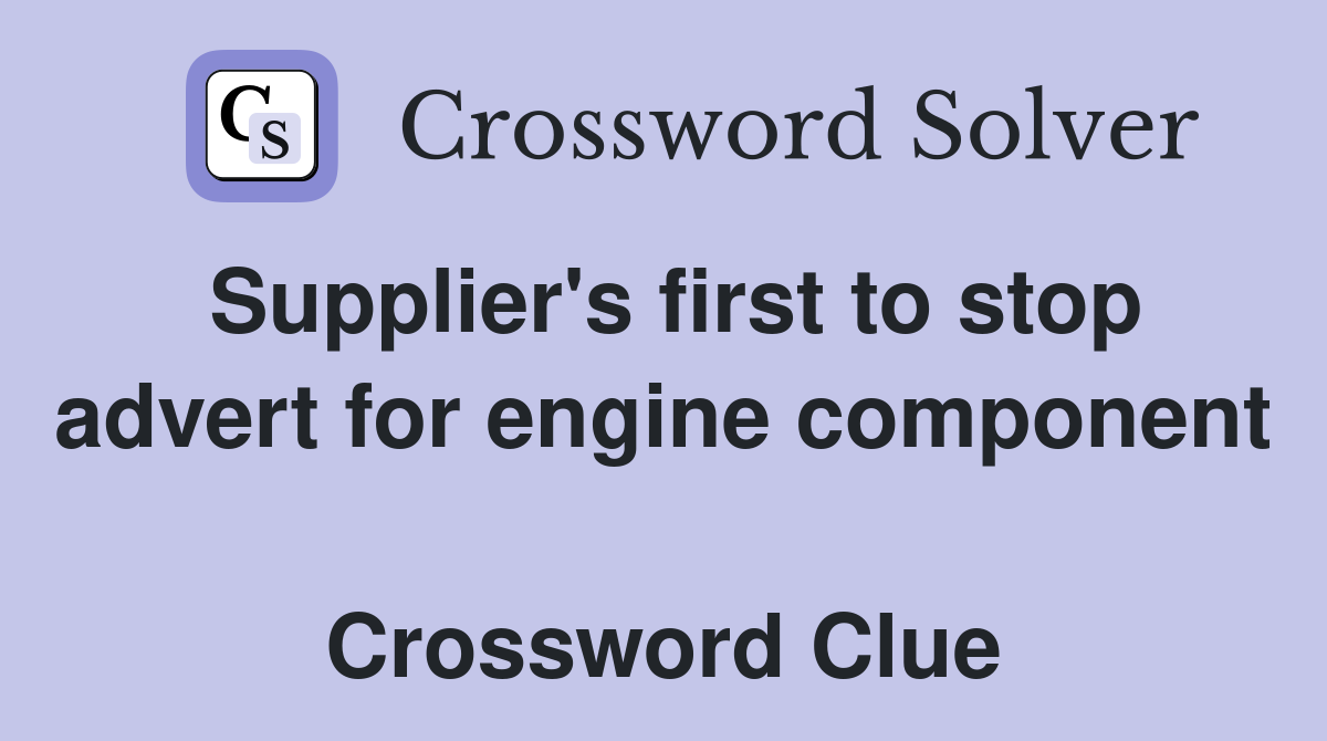 Supplier's first to stop advert for engine component  Crossword Clue