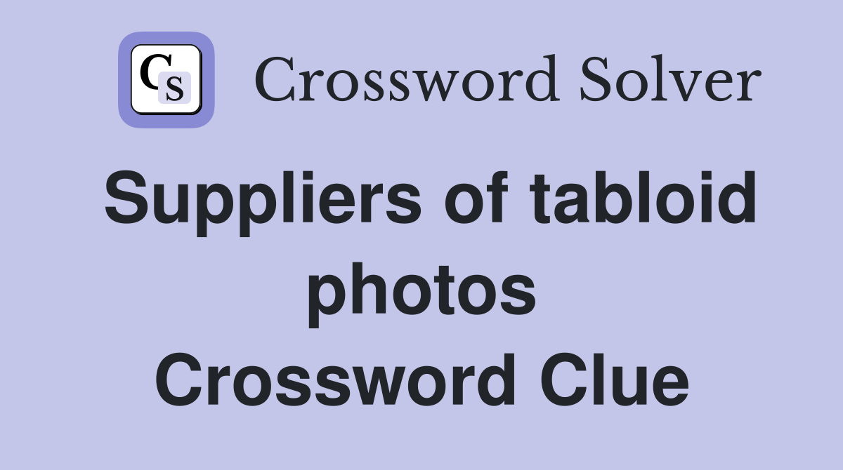 Suppliers of tabloid photos Crossword Clue