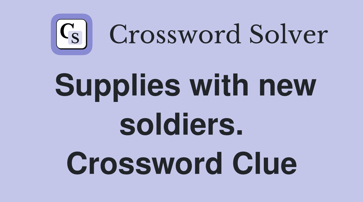 Supplies with new soldiers. Crossword Clue