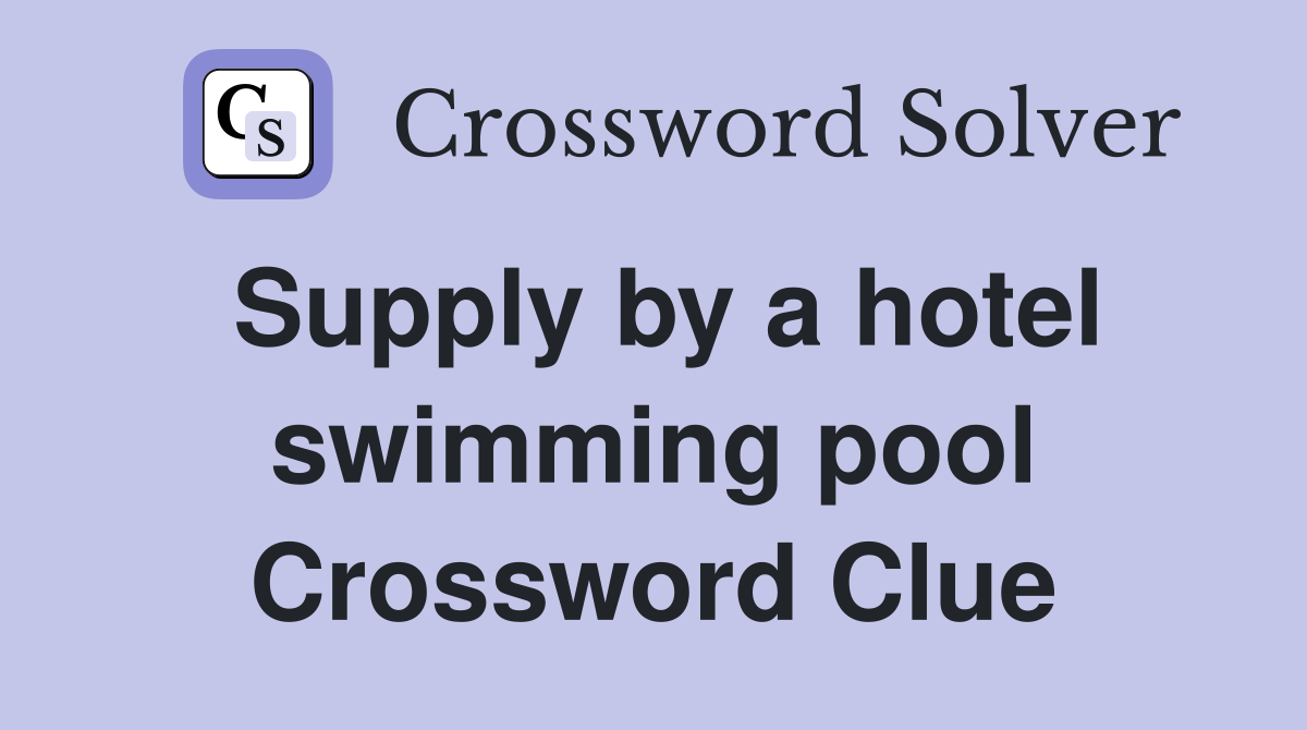 Supply by a hotel swimming pool Crossword Clue