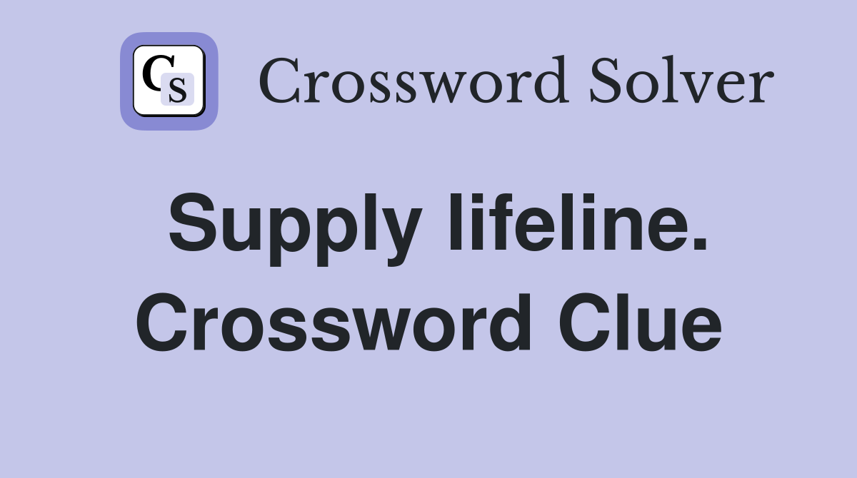 Supply lifeline. Crossword Clue