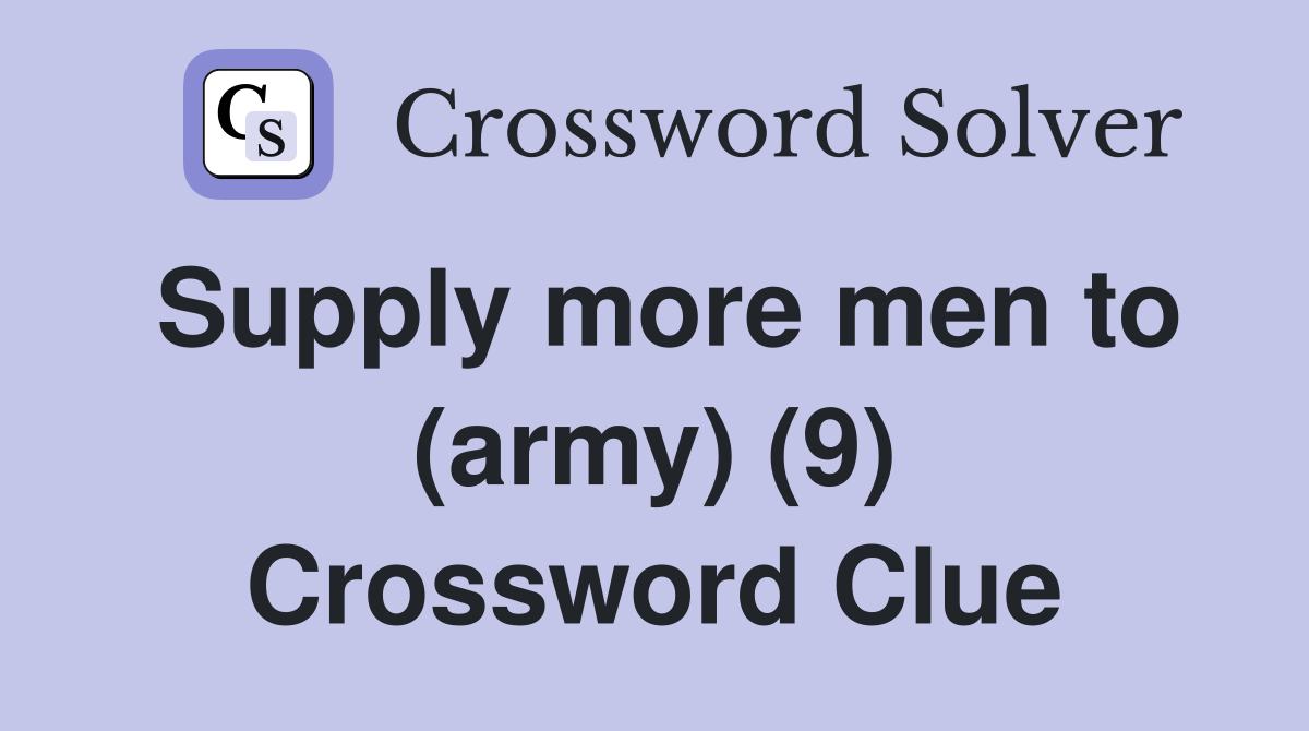 Supply more men to (army) (9) Crossword Clue