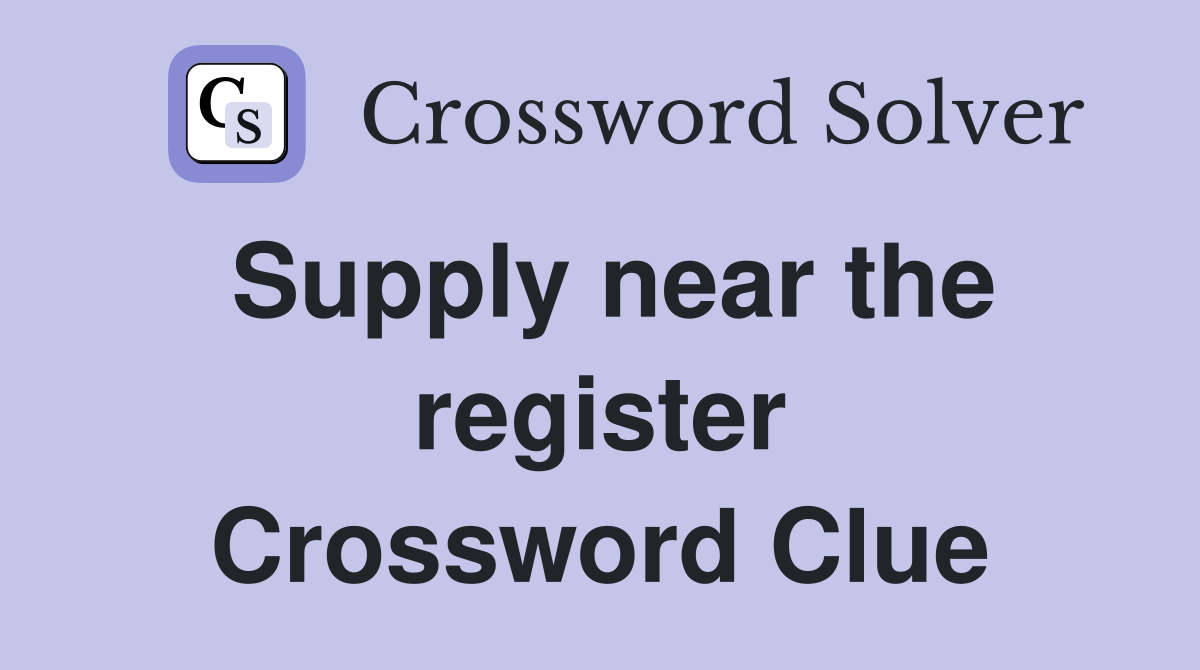 Supply near the register Crossword Clue