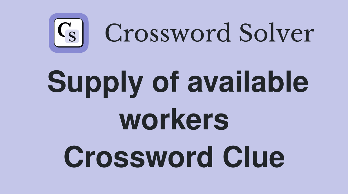 Supply of available workers Crossword Clue