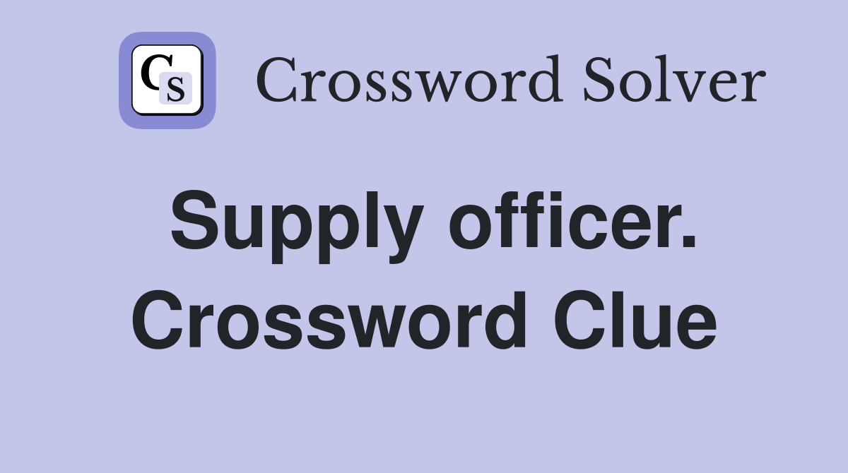 Supply officer. Crossword Clue
