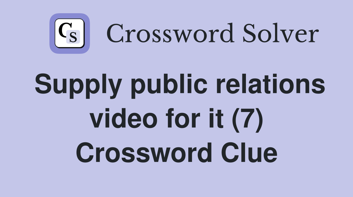 Supply public relations video for it (7) Crossword Clue