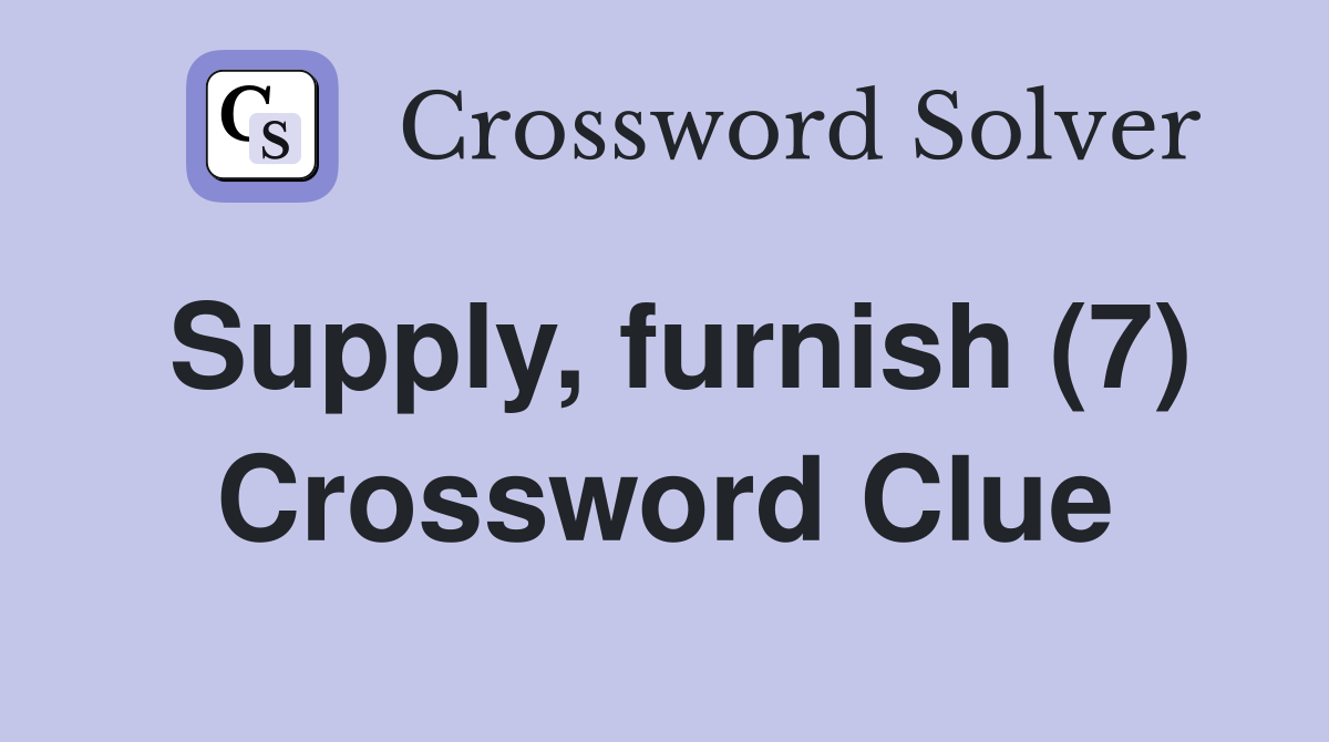 Supply, furnish (7) Crossword Clue