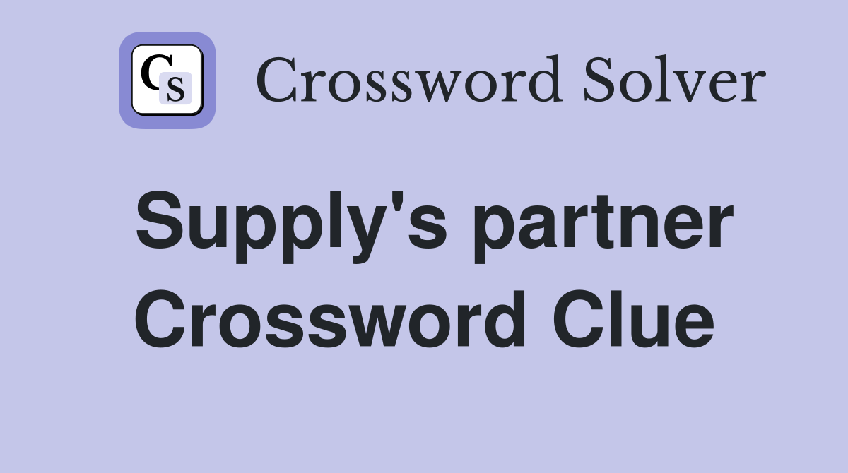 Supply's partner Crossword Clue