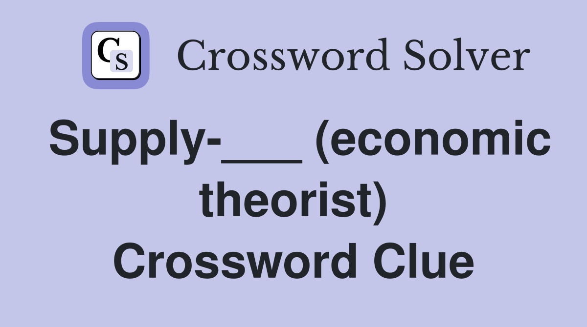 Supply-___ (economic theorist) Crossword Clue