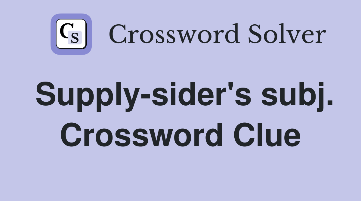 Supply-sider's subj. Crossword Clue