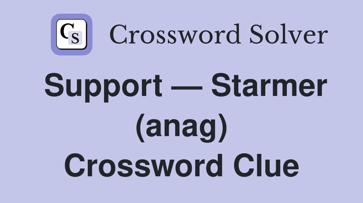 Support — Starmer (anag) Crossword Clue