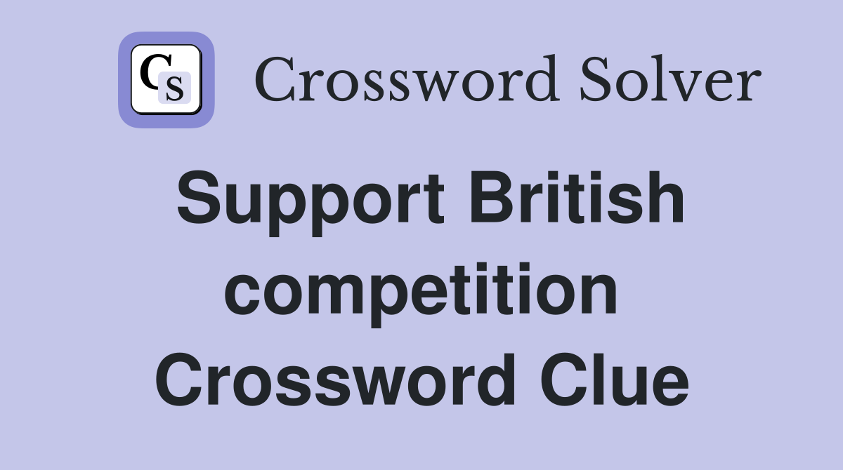 Support British competition Crossword Clue