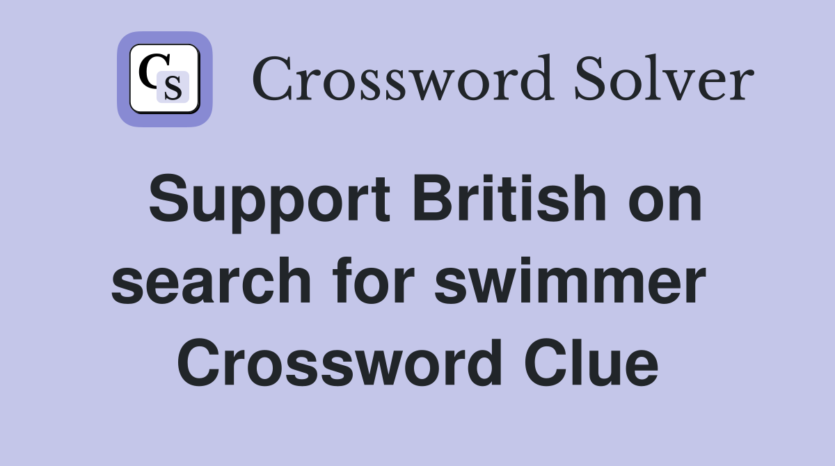 Support British on search for swimmer  Crossword Clue