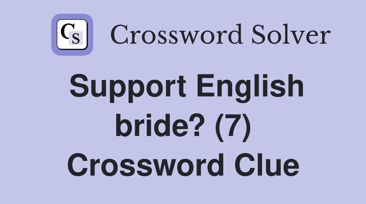 Support English bride? (7) Crossword Clue